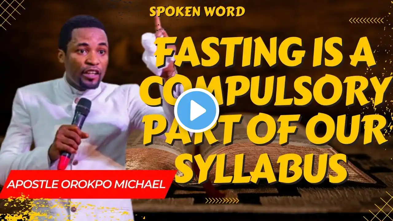 Laws And Guidelines When Fasting - Apostle Orokpo Michael