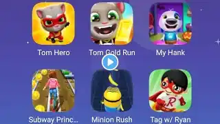 Tom Hero Dash,Tom Gold Run,My Hank,Subway princess girl,minion Rush,Tag with Ryan