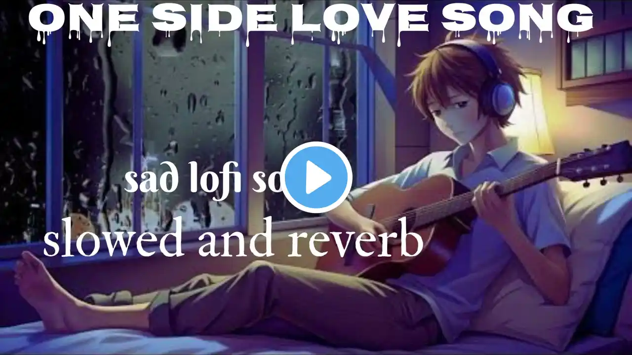 One side love song|sad lofi song|night lofi lofi mashup|tranding sad songs|in Hindi|sk lofi song 999