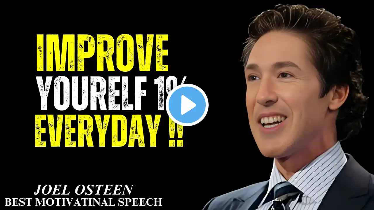 IMPROVE YOURELEF 1% EVERYDAY "BEST MOTIVATIONA SPEECH || BY JOEL OSTEEN ||