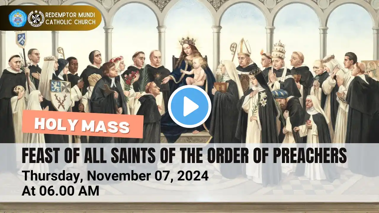 DAILY MASS - FEAST OF ALL SAINTS OF THE ORDER OF PREACHERS | THURSDAY, NOV 07, 2024 | 06.00 AM