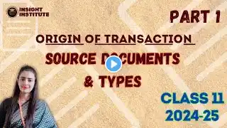 Source Documents & Types | Origin of Transaction (Part 1) | Class 11 CBSE | CA Foundation