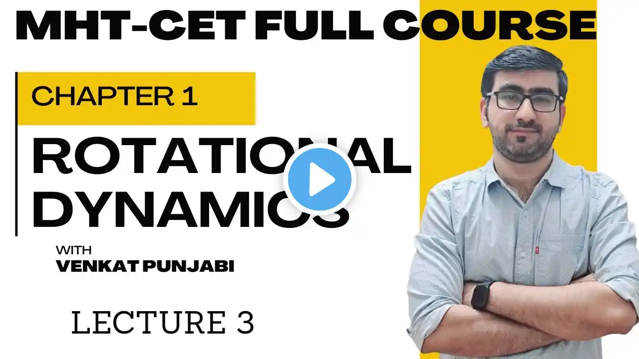 Full Course | MHT-CET | Physics | Chapter 1 | Rotational Dynamics | Lecture 3