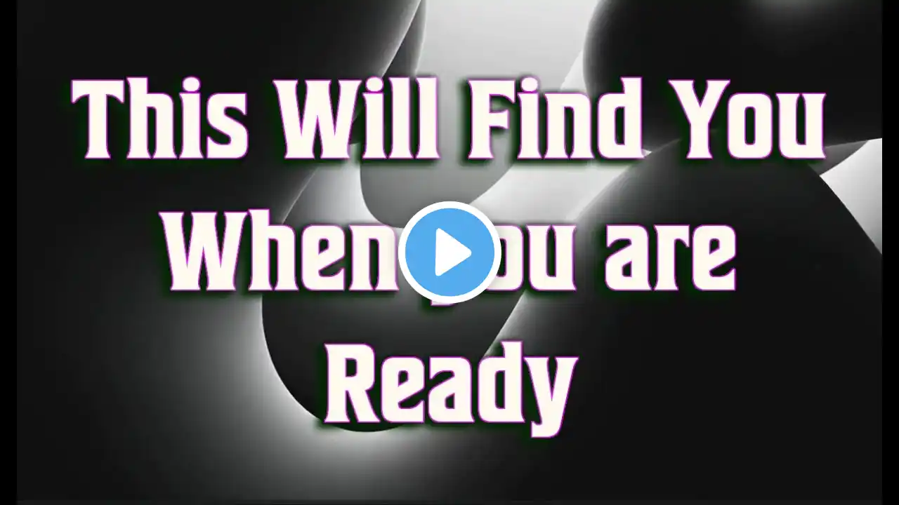 You Will Find this Message, When God knows You are Ready