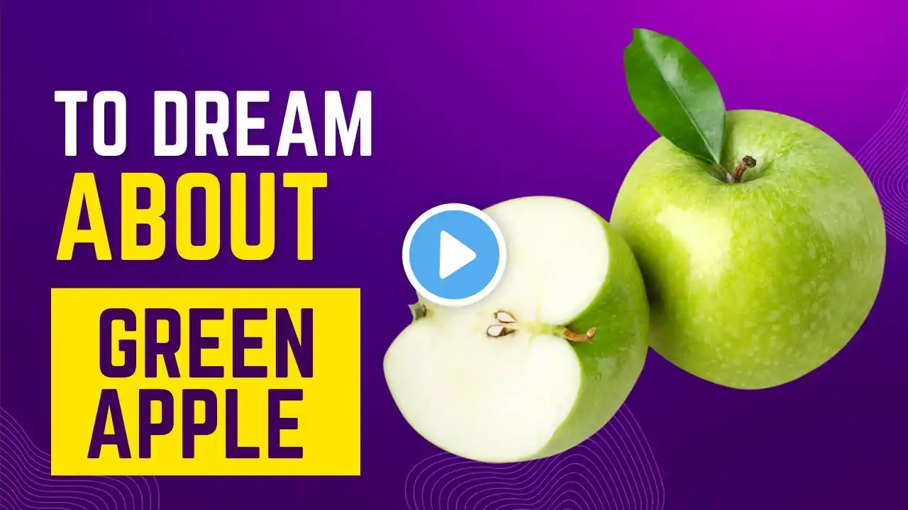 What does it mean to Dream about green apple? Discover the dream meaning and dream interpretation