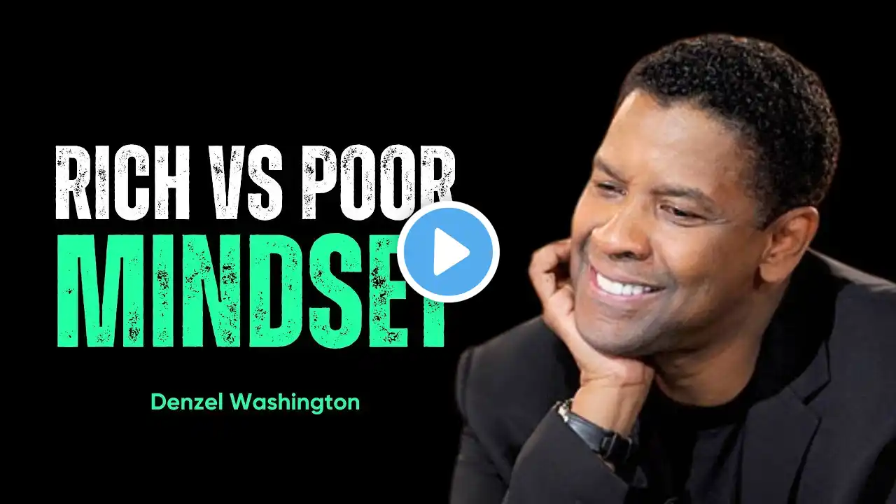 RICH VS POOR MINDSET - DENZEL WASHINGTON MOTIVATION