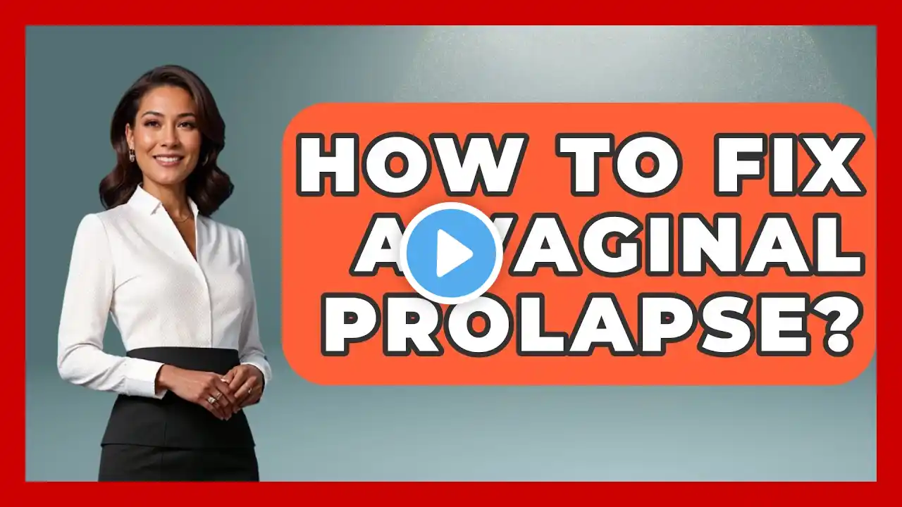 How To Fix A Vaginal Prolapse? - Women's Health and Harmony