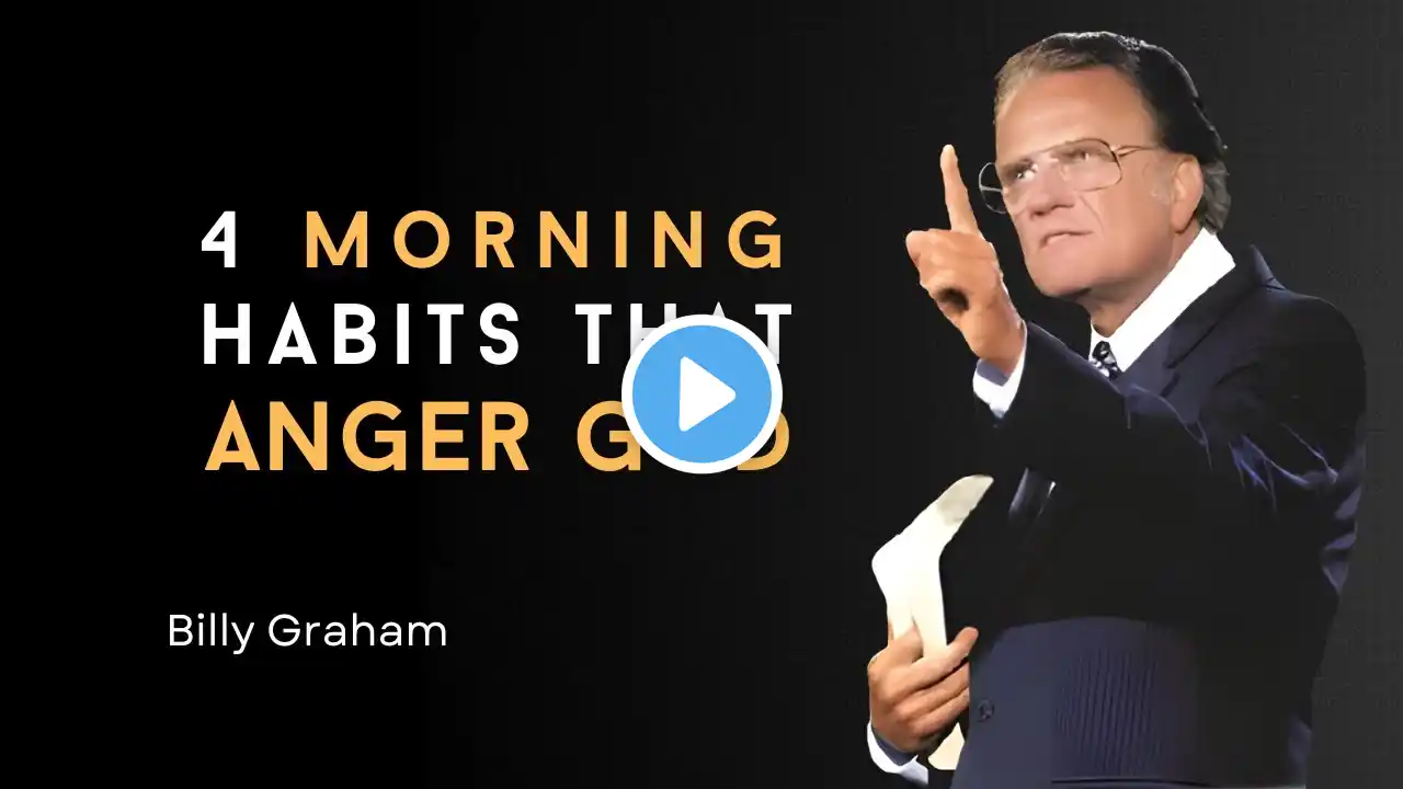 4 Morning Habits That Anger God—Stop These Before It’s Too Late | Billy Graham Message #billygraham