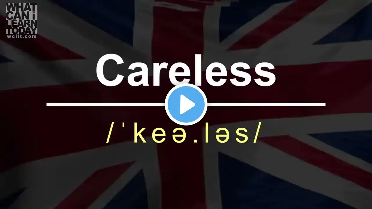 How to pronounce the word "Careless"