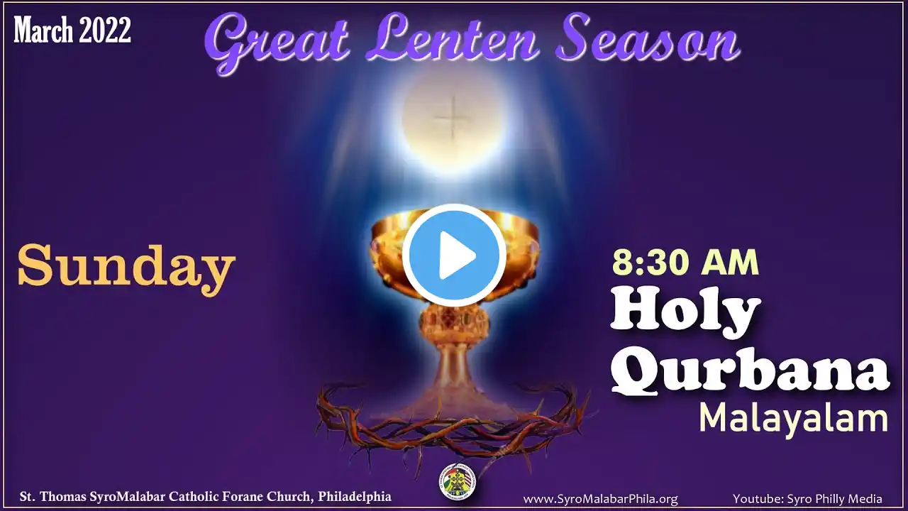 March 6, 2022 - Sunday, 8:30 AM Malayalam Syro Malabar Holy Qurbana