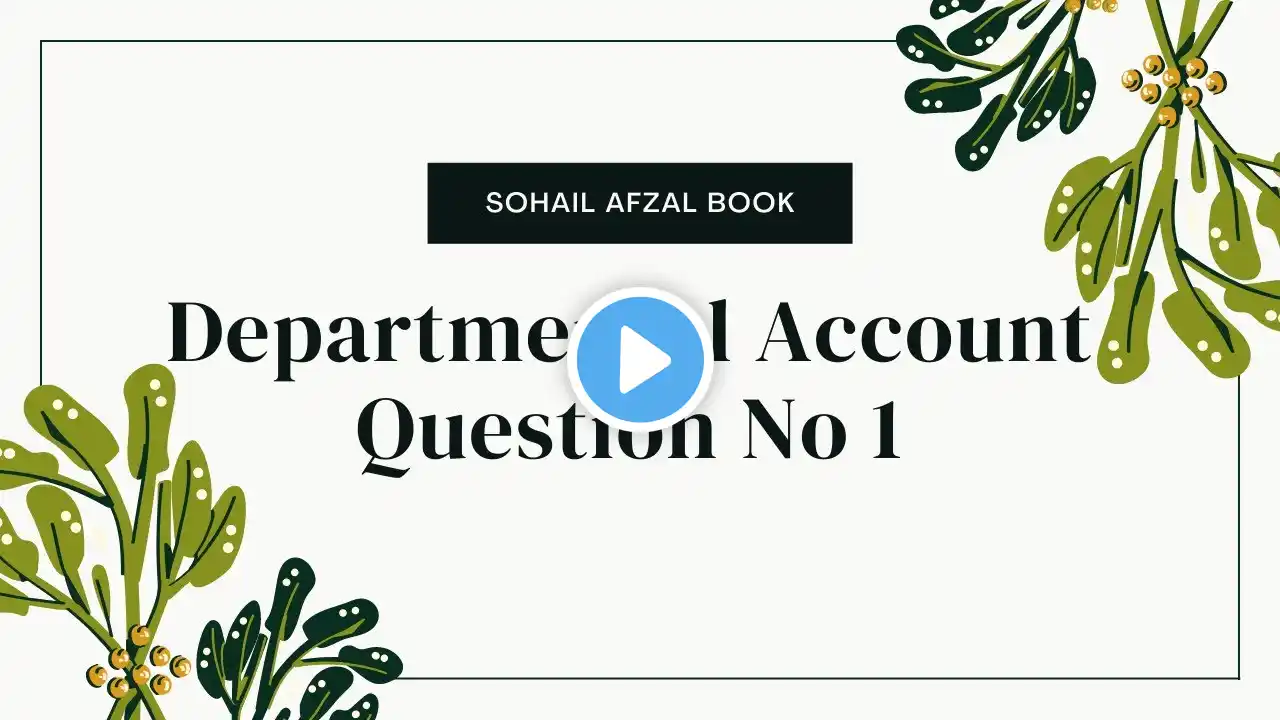 B.com part 2 Advanced accounting chapter 6 departmental accounts question no 1 sohail afzal book