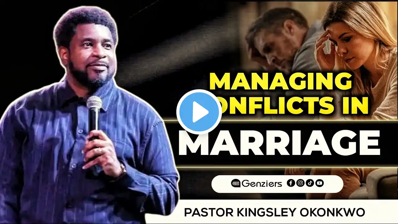 MANAGING CONFLICTS IN MARRIAGE ||PASTOR KINGSLEY OKONKWO