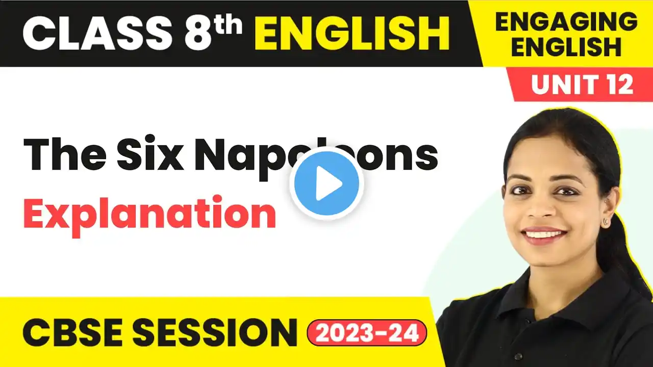 The Six Napoleons - Explanation | Class 8 Engaging English Unit 12