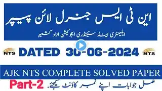 AJK NTS General Line Complete Solved Paper Dated 30 June 2024 | AJK NTS Elementary Teacher Paper P2