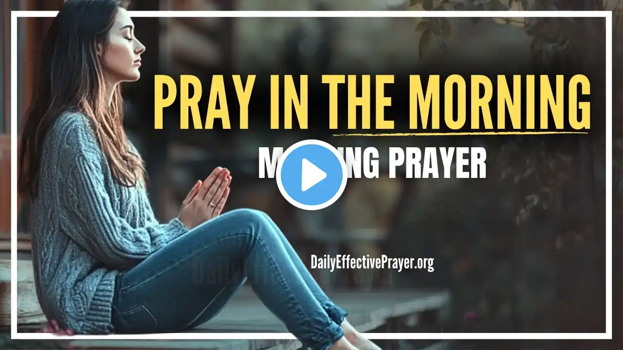 Prayer First Thing To God Changes Everything | Blessed Morning Prayer To Start Your Day With God