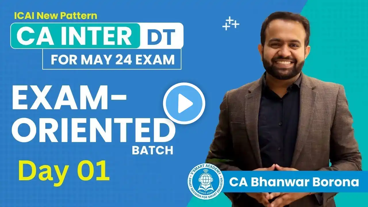 Day 01: CA Inter DT | Exam-Oriented Batch for May 24 | CA Bhanwar Borana |