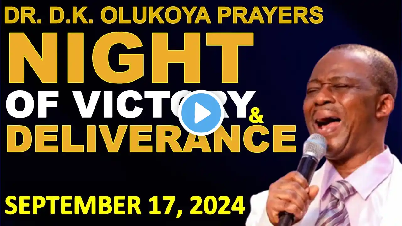 SEPTEMBER 17, 2024 MIDNIGHT PRAYERS FOR DIVINE BREAKTHROUGH DR OLUKOYA WARFARE PRAYERS