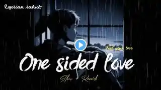 One sided love mashup | Feel the love  | heartbreak 💔 chillout | Slow + Reverb #love #trending