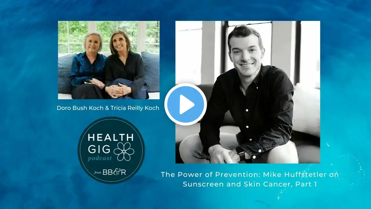 The Power of Prevention Mike Huffstetler on Sunscreen and Skin Cancer Part 1