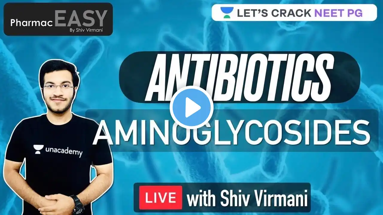 PharmacEasy | Antibiotics - Aminoglycosides | NEET PG 2021 | Shiv Virmani