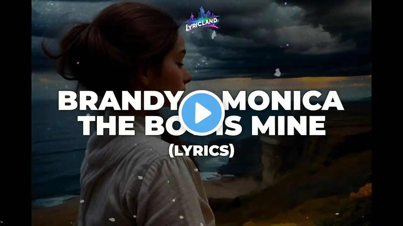 Brandy & Monica - The Boy Is Mine (Lyrics)