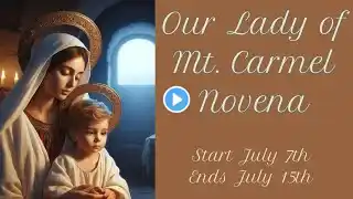 Our Lady of Mt  Carmel  Novena  - Day 7 (July 13th)