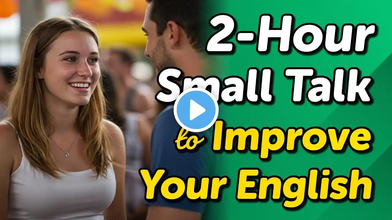 2-Hour English Small Talk: 300 Conversations to Improve Your English