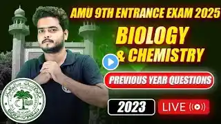 AMU 9th Entrance Exam 2025 - Science - Biology & Chemistry Year-wise PYQ Solution - 2023-24