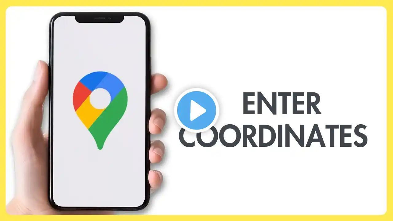 How to Enter Coordinates on Google Maps