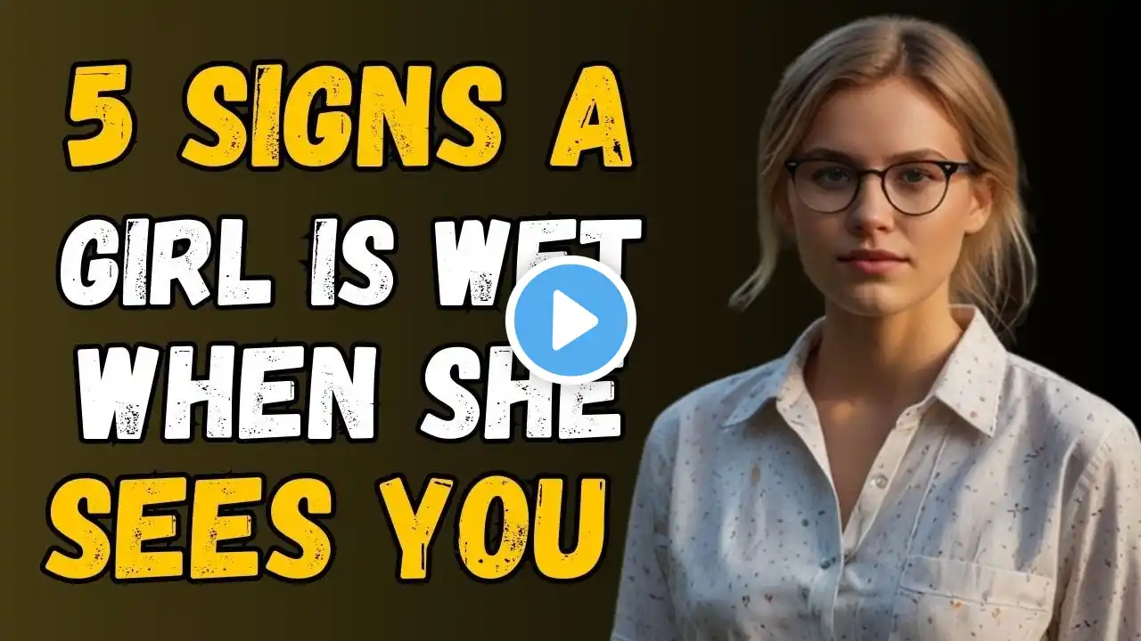 Girls are 'Wet' When They Show These 5 Signs || Way of Resilience