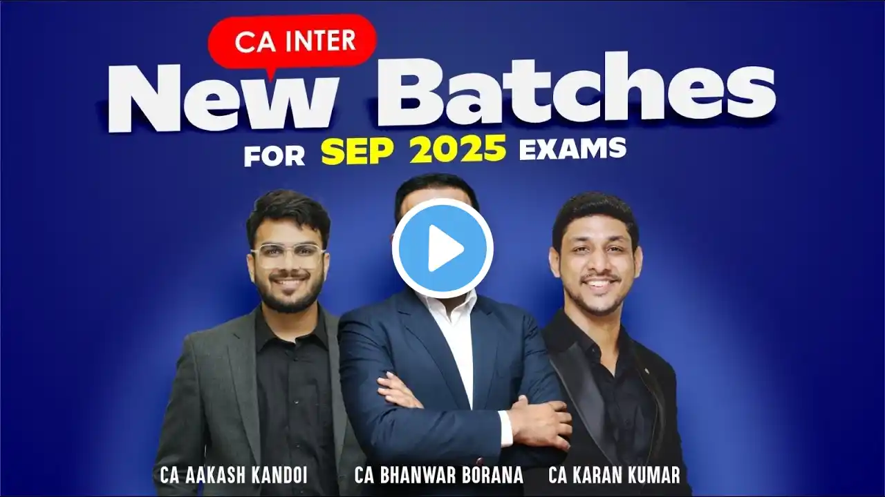 CA INTER NEW BATCHES FOR SEP 25 Exams