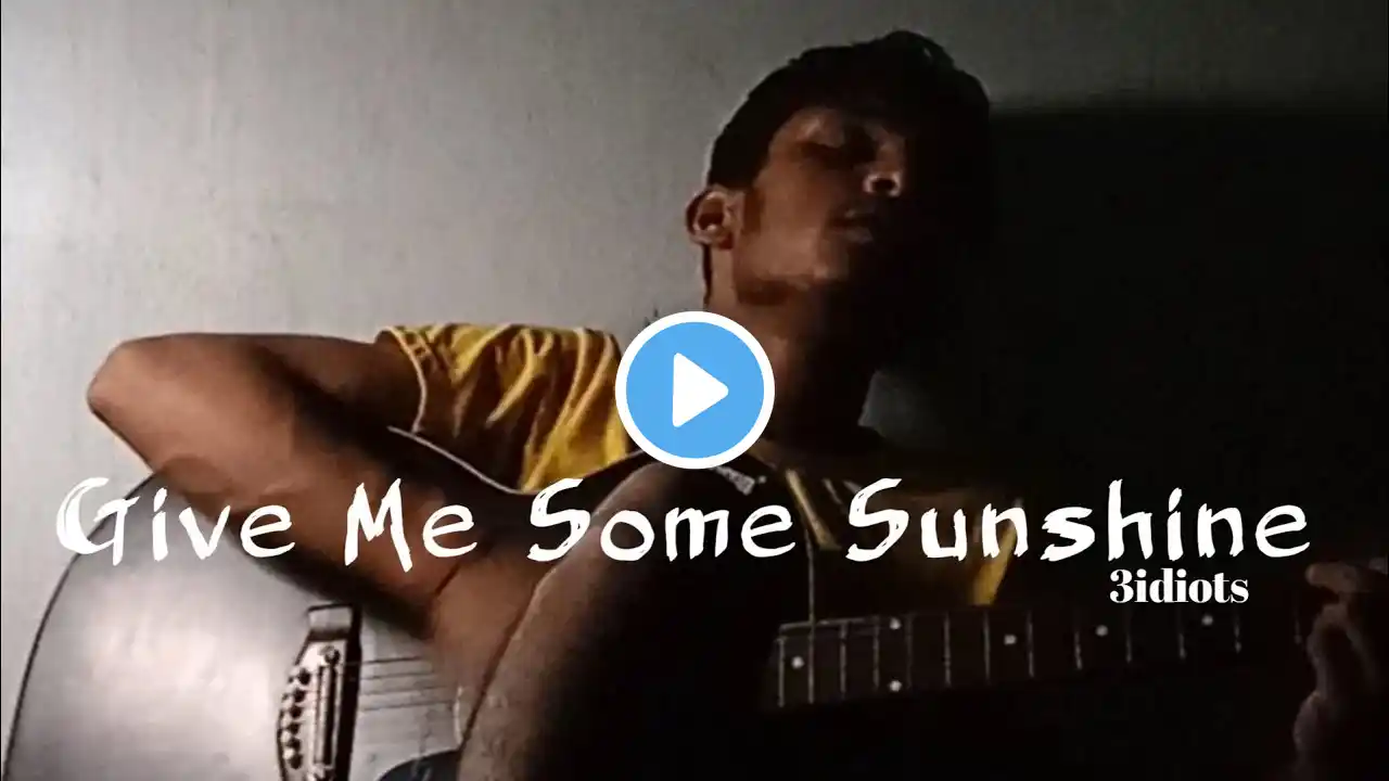 Give Me Some Sunshine | 3 Idiots | Cover By Arjun