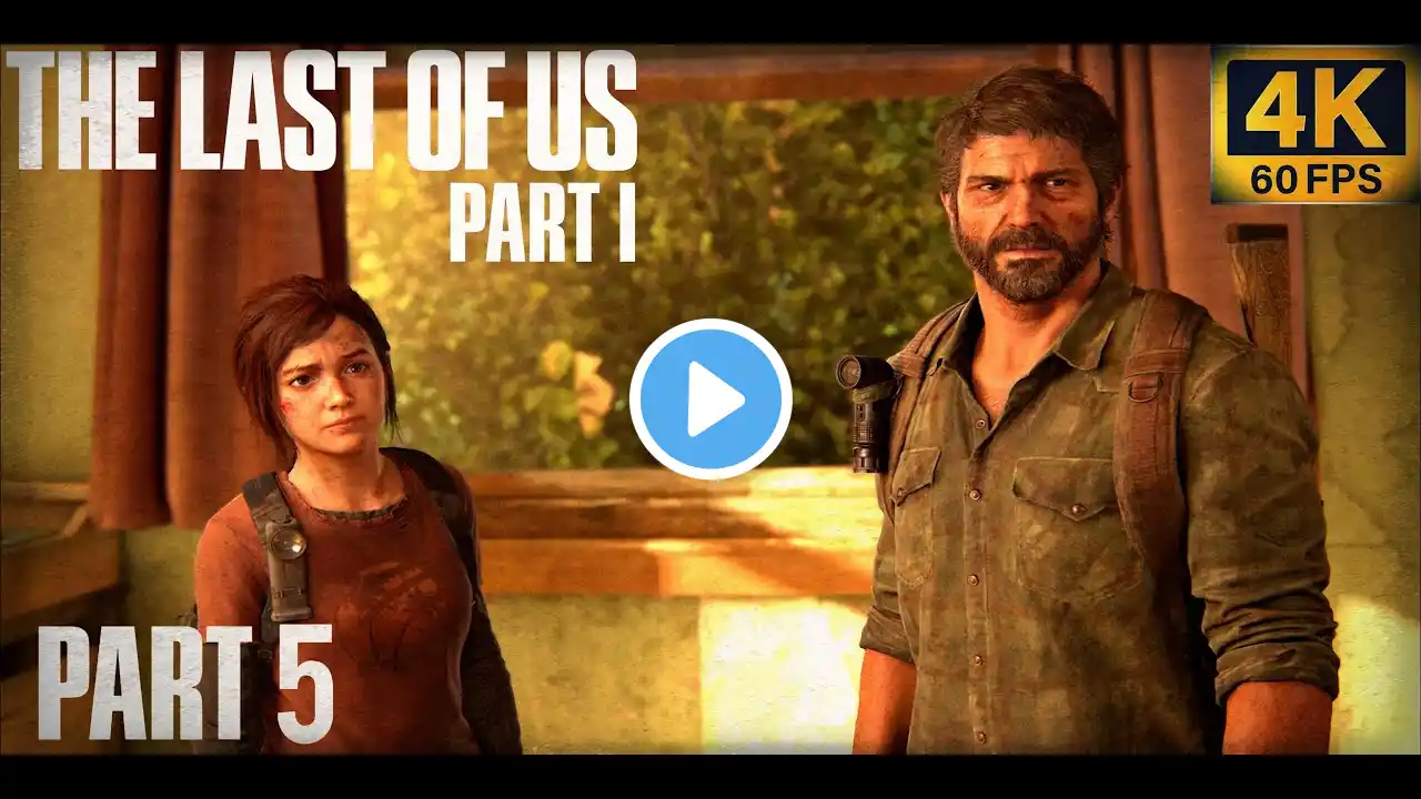 The Last of Us Part 1 Remastered || PC Walkthrough Gameplay Part 5 || 4K 60 FPS No commentary