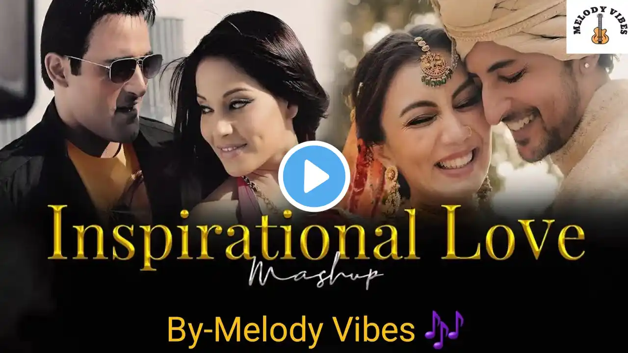 Inspirational Love Mashup  | Sajna | Pehli Nazar Mein | Arijit Singh|Darshan Raval | Melody Vibes 🎶