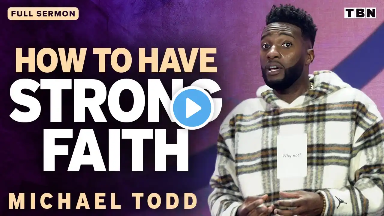 Michael Todd: Faith in God's Purpose for You | Full Sermons on TBN