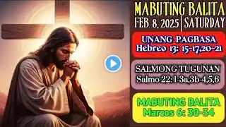 FSMJ | FEBRUARY 8, 2025 | DAILY MASS READING | SALITA NG DIYOS | ANG MABUTING BALITA NG PANGINOON