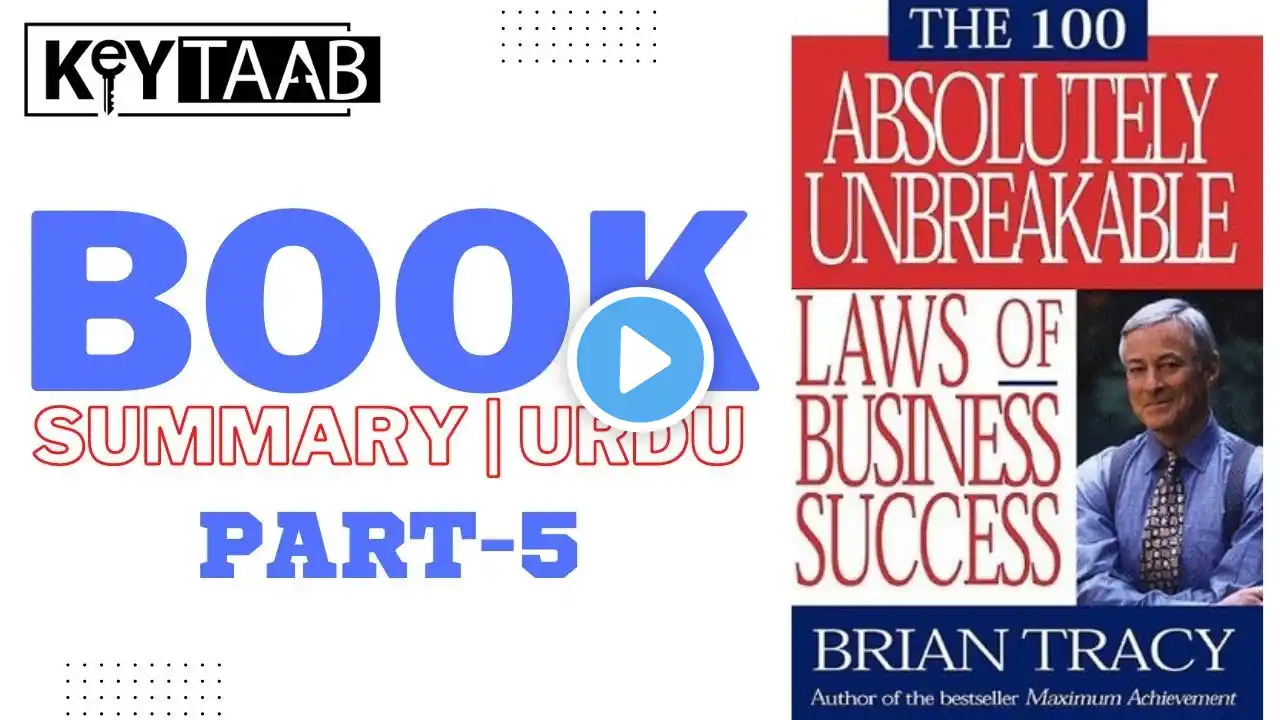 The 100 Absolutely Unbreakable Laws of Business Success | Summary | Urdu | Hindi | Part - 5