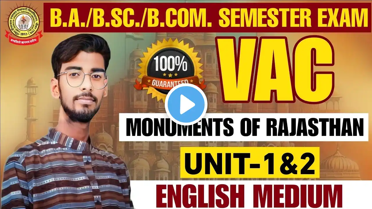 MONUMENTS OF RAJASTHAN GENERAL OVERVIEW (VAC)SEKHAWATI UNIVERSITY BA/BSC/B.COM SEMESTER 1st Or 3rd