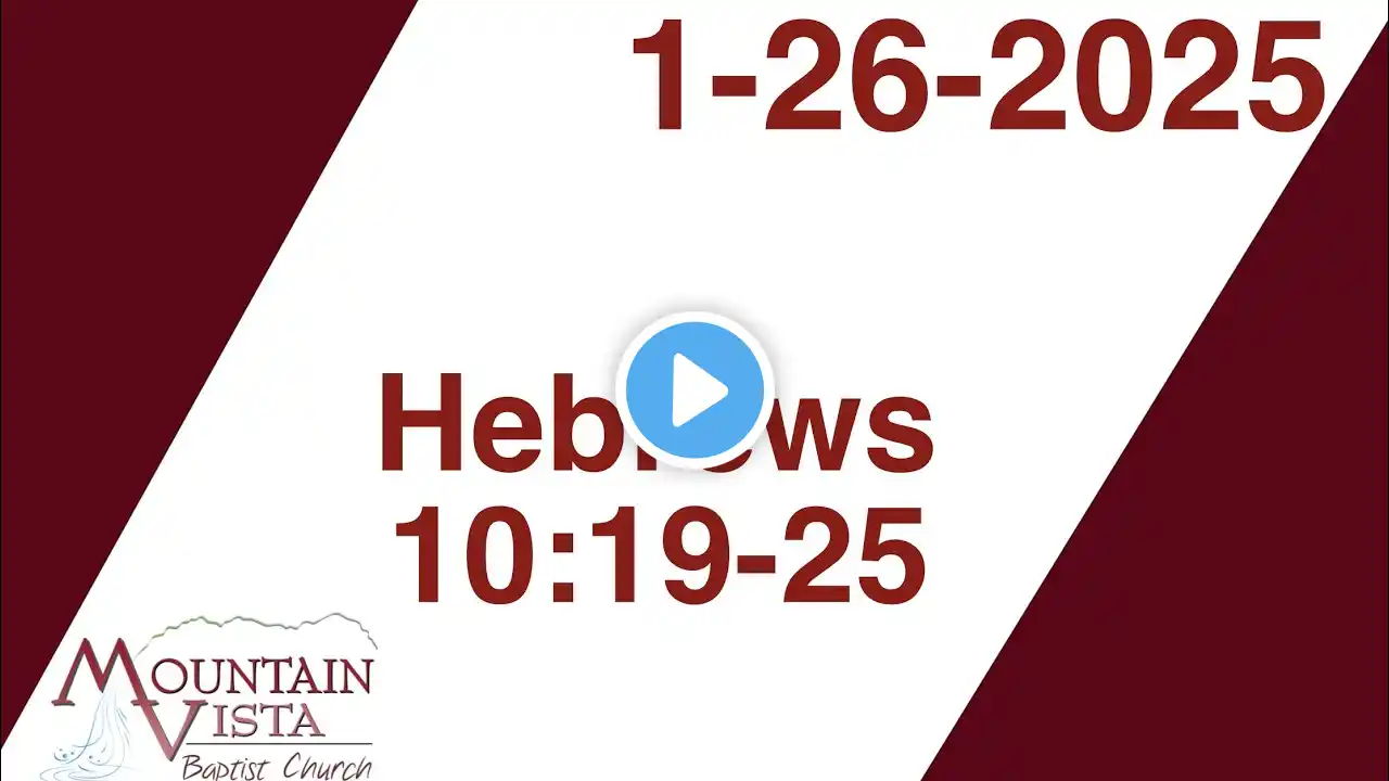 MVBC Sunday Morning | 1-26-2025 | Hebrews 10:19-25