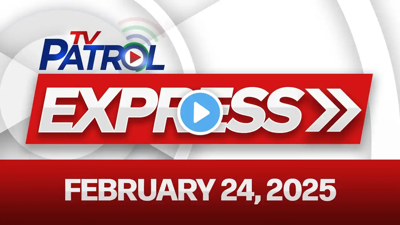 TV Patrol Express February 24, 2025