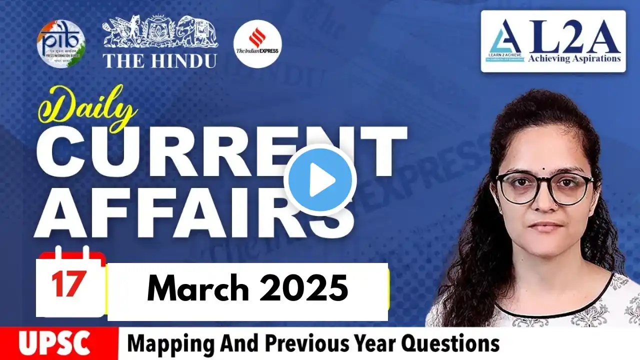 Most Important News UPSC Current Affairs 17 March 2025 |The Hindu & Indian Express Analysis|#upsc