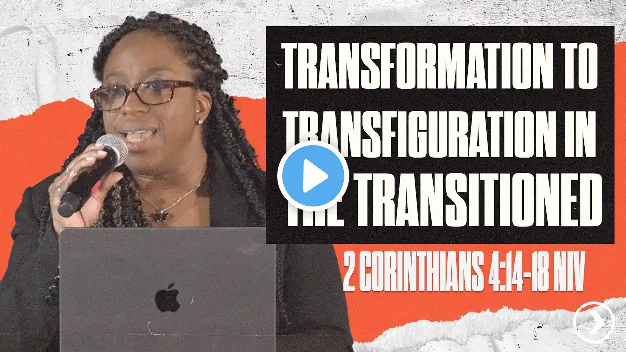 TRANSFORMATION TO TRANSFIGURATION IN THE TRANSITIONED | 9AM