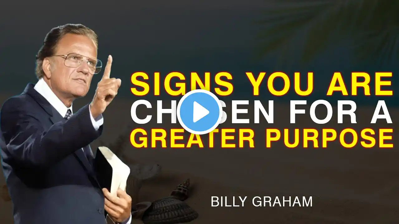Signs You Are Chosen for a Greater Purpose - Billy Graham