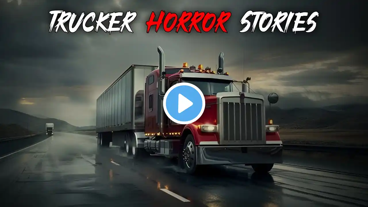 6 Most Horrifying Trucker Horror Stories