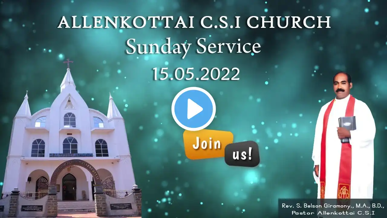 ALLENKOTTAI CSI CHURCH | SUNDAY SERVICE | 15 MAY 2022 | Rev. BELSON GRAMONI | LIVE