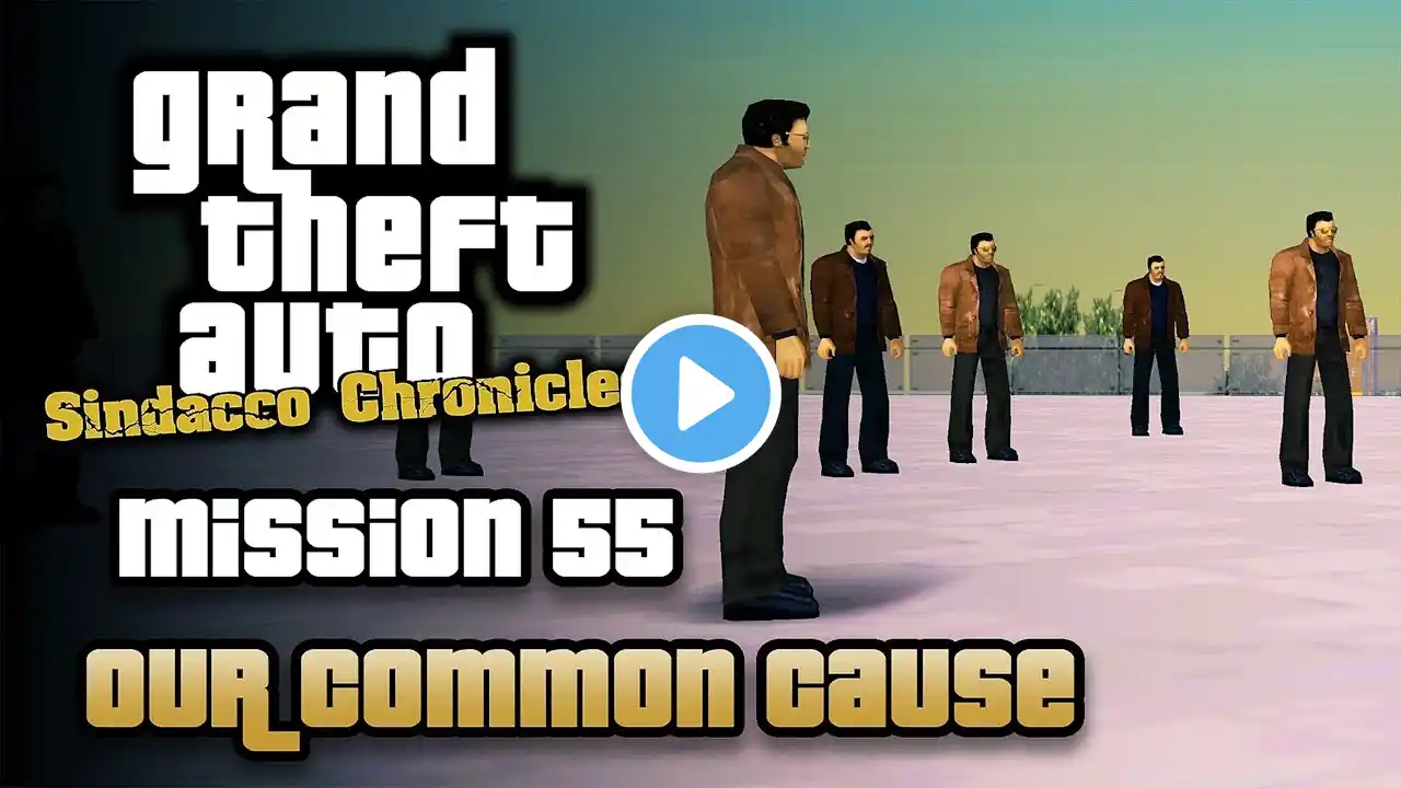 GTA Sindacco Chronicles - Mission #55 - Our Common Cause