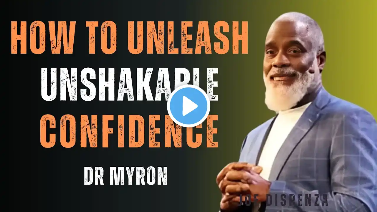 How To Unleash Unshakable Confidence | Speech by Dr. Myron Golden