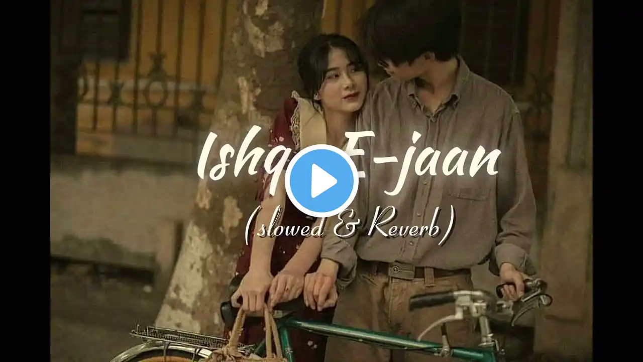 ISHQ - E - jaan | slowed & Reverb | Rahat Fateh Ali Khan |