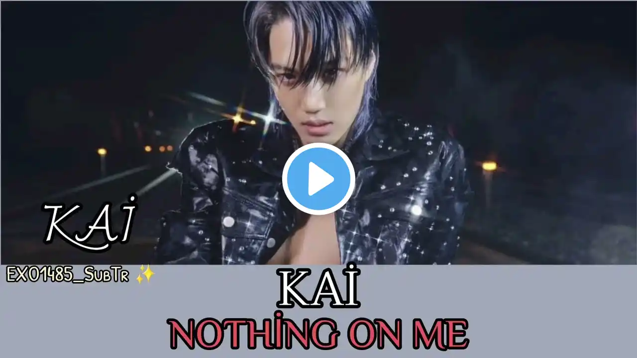 (Türkçe çeviri) KAİ (카이) Nothing On Me