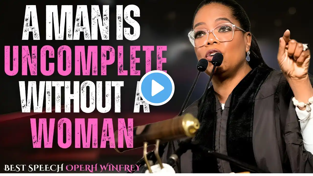 A Man is Incomplete Without a Woman | Best Motivational Speech by Oprah Winfrey